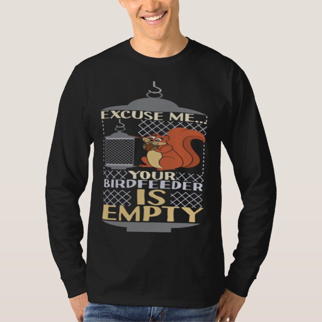 Camiseta Excuse Me Your Birdfeeder Is Empty Squirrel Bird F (Anverso)