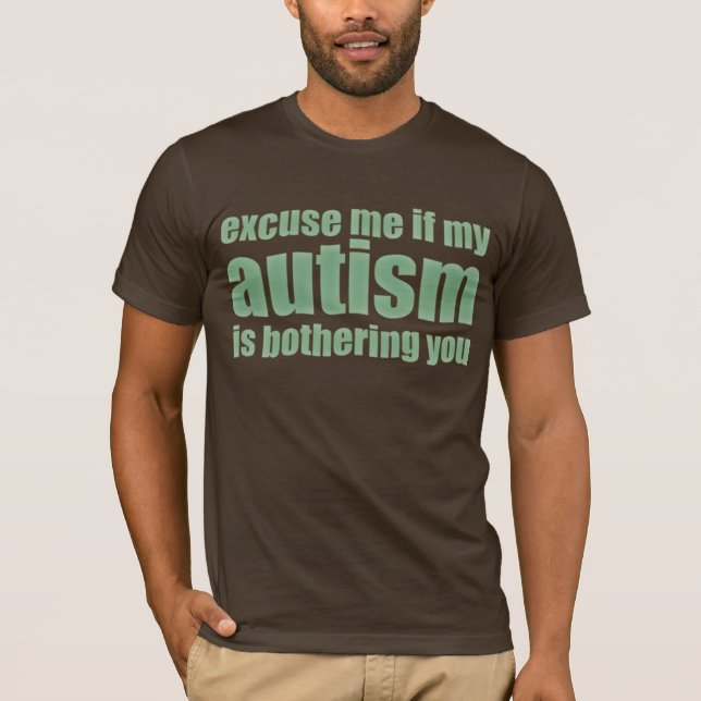 Camiseta excúseme si mi autismo le está molestando (Anverso)