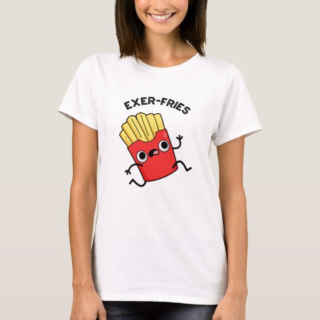 Camiseta Exer-fries Funny Fries Puns (Anverso)