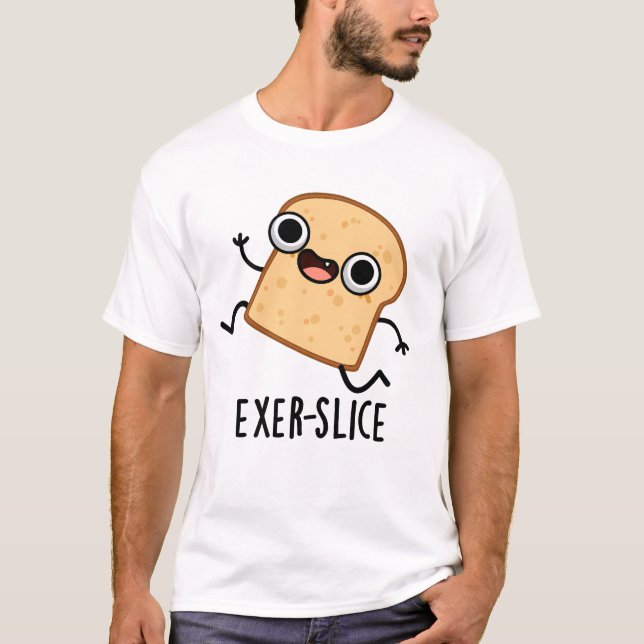 Camiseta Exer-slice Funny Bread Pun  (Anverso)