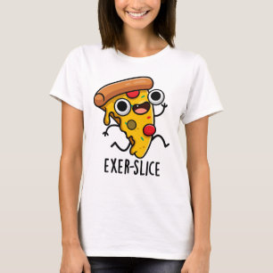 Camiseta Exer-slice Funny Pizza Pun