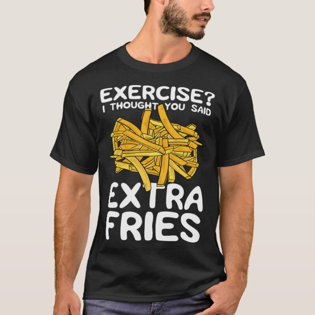 Camiseta Exercise I Thought You Said Extra Fries Potato Spu (Anverso)