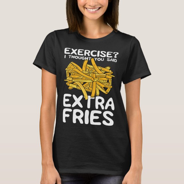Camiseta Exercise I Thought You Said Extra Fries Potato Spu (Anverso)