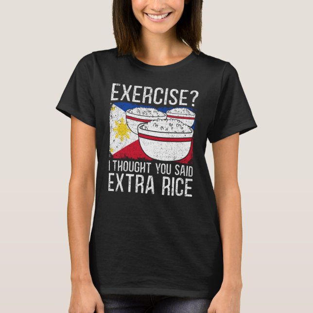 Camiseta Exercise I Thought You Said Extra Rice Philippines (Anverso)