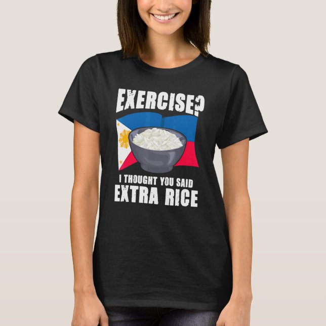 Camiseta Exercise I Thought You Said Extra Rice Philippines (Anverso)