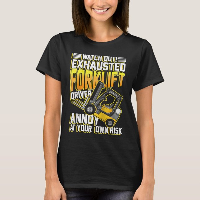 Camiseta Exhausted forklift driver annoy at your own risk R (Anverso)