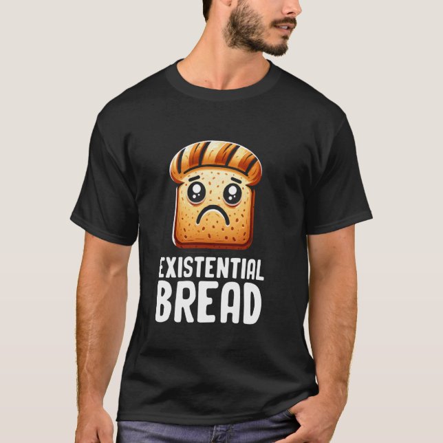 Camiseta Existential Bread Cute Existential Dread Bread Sar (Anverso)