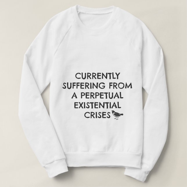 Camiseta Existential Crises Sweatshirt (Diseño del anverso)