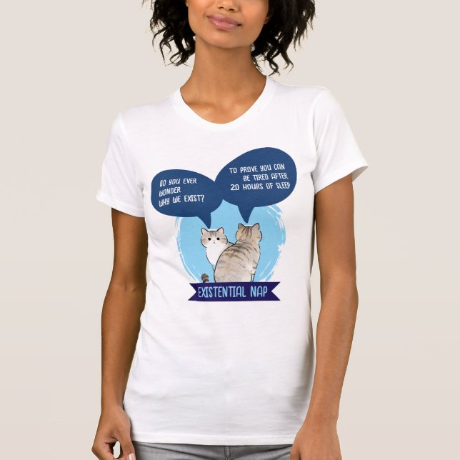 Camiseta Existential Nap Funny Cat Sleep Humor Quote (Anverso)