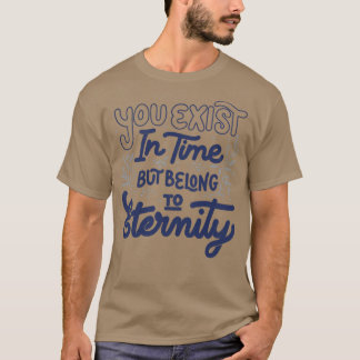 Camiseta Existís en el tiempo pero pertenecéis a la eternid