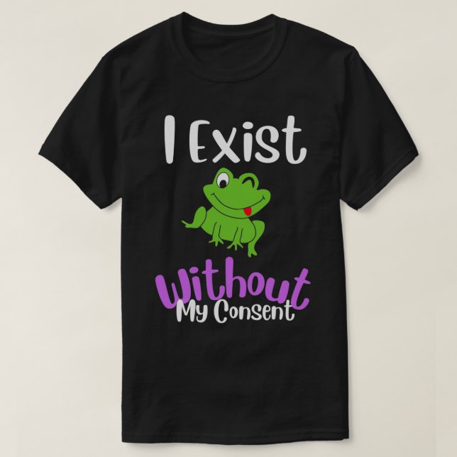 Camiseta Existo Sin Mi Consentimiento Gracioso Meme De Rana (Diseño del anverso)