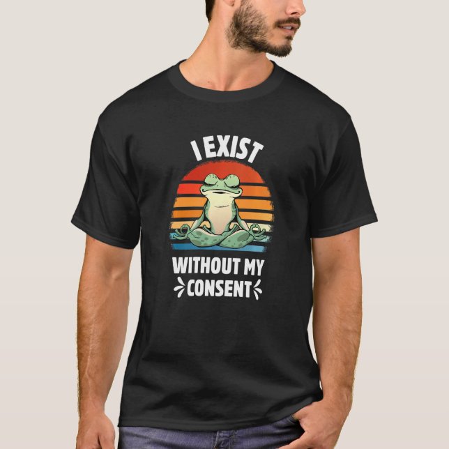 Camiseta Existo Sin Mi Consentimiento Gracioso Yoga Surreal (Anverso)