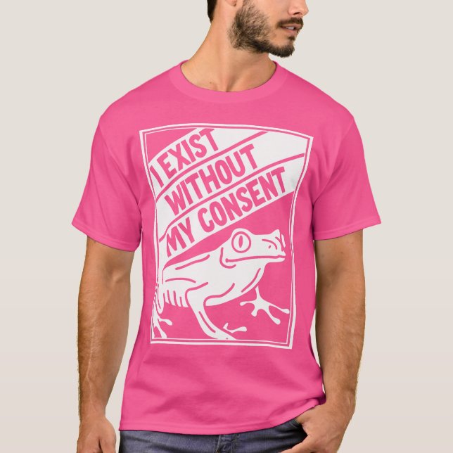 Camiseta Existo Sin Mi Rana De Consentimiento (Anverso)