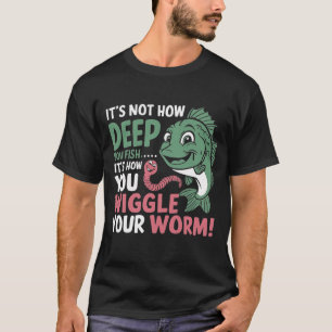 Camiseta Éxito en la pesca: Mueve tu lombriz correctamente