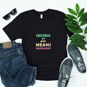 Camiseta Éxito por cualquier medio necesario - Determinació