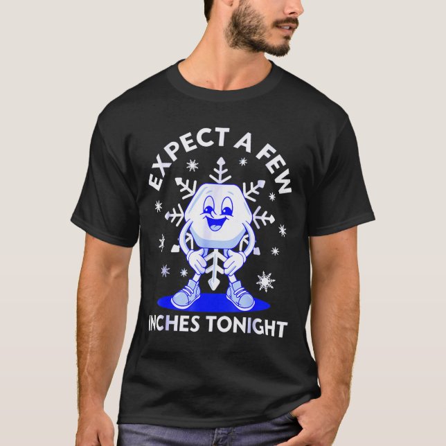 Camiseta Expect A Few Inches Tonight Funny Snow Inappropria (Anverso)