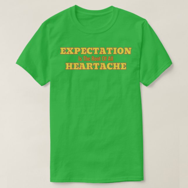 Camiseta Expectation Is The Root Of All Heartache White Bac (Diseño del anverso)
