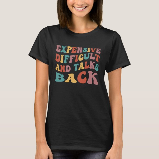 Camiseta Expensive Difficult And Talks Back Mothers  Day (Anverso)