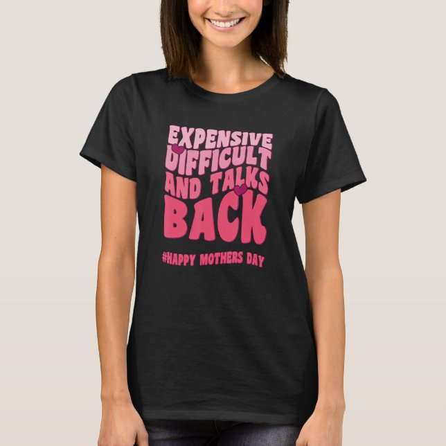Camiseta Expensive Difficult And Talks Back Mothers Day Mom (Anverso)