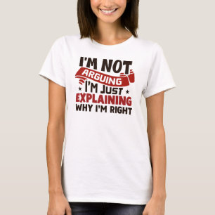 Camiseta Explicando Por Qué Tengo Razón