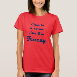 Camiseta Explíquenme como si fuera Tracey