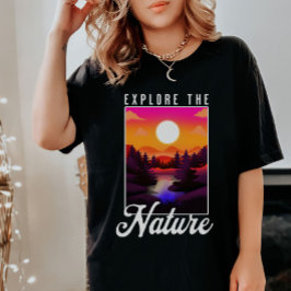 Camiseta Explore la Naturaleza -Montaña, Río, Senderismo Po