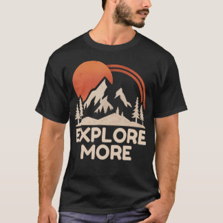 Camiseta Explore More Trekking Mountains Camping Funny Expl