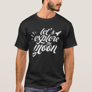 Camiseta Exploremos el Aterrizaje de las lunas espaciales l