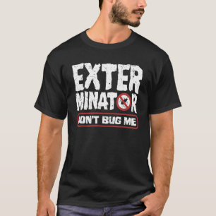 Camiseta Exterminador de técnico de control de plagas no me