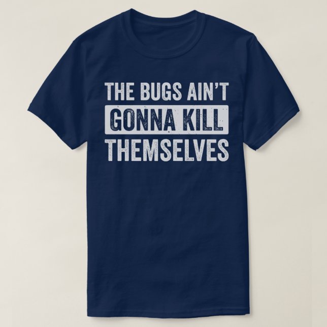 Camiseta Exterminator Pest Control Techniers Bugs Aint Gon (Diseño del anverso)
