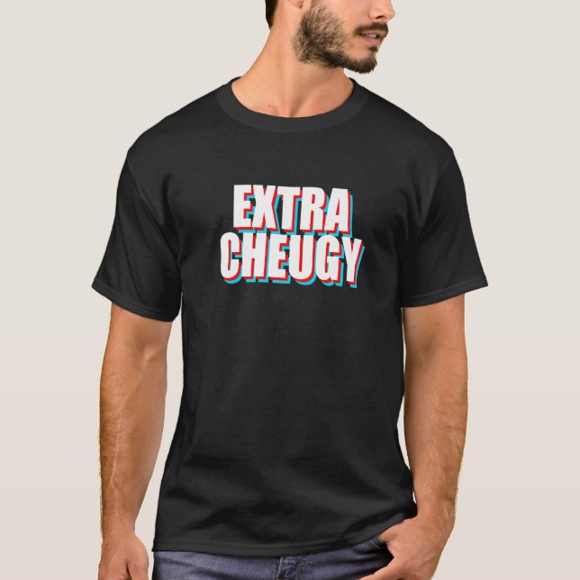 Camiseta Extra Cheugy  Text Gen Z Slang (Anverso)