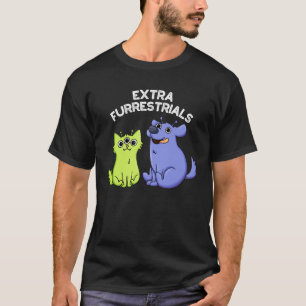 Camiseta Extra Furrestrials Funny Alien Furry Pun Dark BG