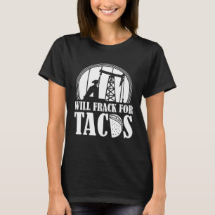 Camiseta Extracción de yacimientos petrolíferos de tacos