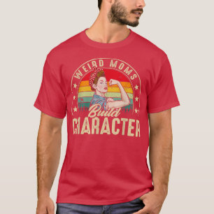 Camiseta Extrañas mamás construyen un carácter divertida ap