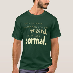 Camiseta Extraño como normal - 1890s