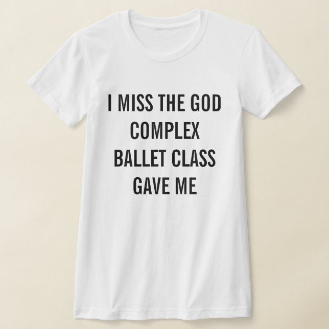 Camiseta Extraño La Clase De Ballet Complejo De Dios Que Me (Distribución)