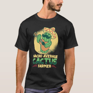 Camiseta Extraordinario Granjero De Cactus De Nacho