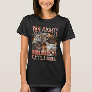 Camiseta Extrema Derecha Más Como Gato Divertido Que Se Pas