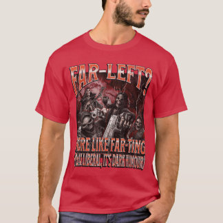 Camiseta Extrema Izquierda Más Como Farting Divertido Esque