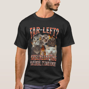 Camiseta Extrema Izquierda Más Como Meme de Gato Divertido