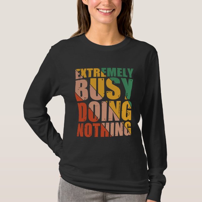 Camiseta Extremely Busy Doing Nothing (Anverso)