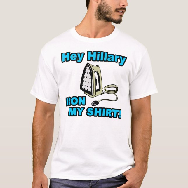 Camiseta ¡Ey Hillary, plancha mi camisa! (Anverso)