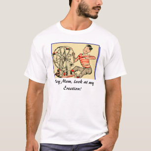 Camiseta ¡Ey mamá, mirada en mi erección!