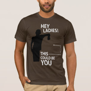Camiseta ¡Ey señoras! Éste podría ser usted