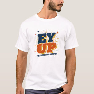 Camiseta Ey Up - Diseño Retro de Saludo de Yorkshire