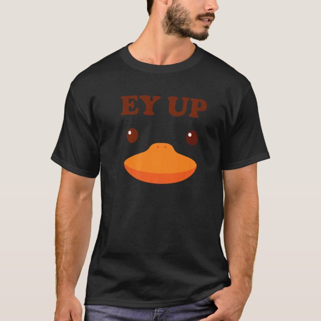 Camiseta Ey Up Me Duck Gift Ayup Yorkshire Derbyshire Funny (Anverso)