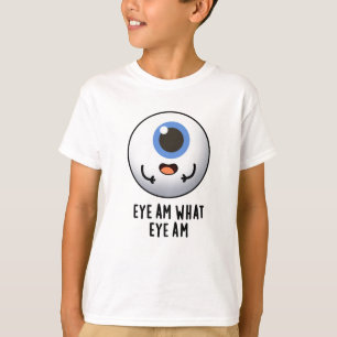 Camiseta Eye Am What Eye Am Funny Eyeball Pun