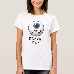 Camiseta Eye Am What Eye Am Funny Eyeball Pun