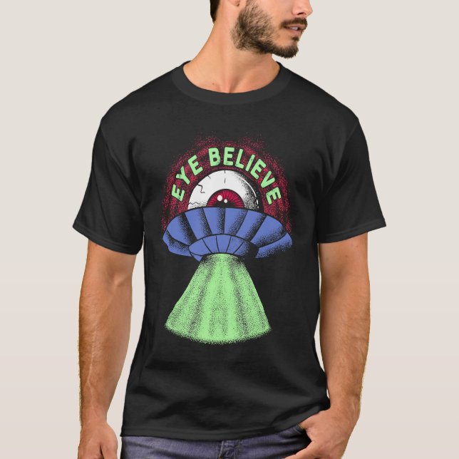 Camiseta Eye Believe  Alien  I Want To Pun Weird UFO Abduct (Anverso)