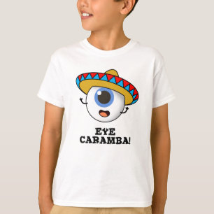 Camiseta Eye Caramba Funny Pun Mexicano